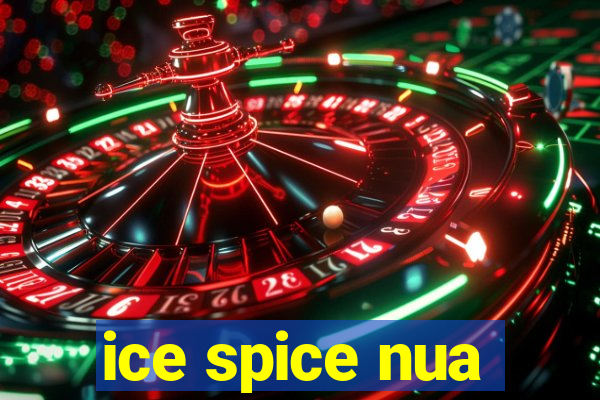 ice spice nua